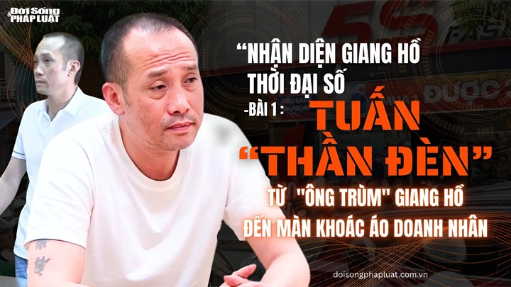  Nhận diện “giang hồ thời đại số” Bài 1: Tuấn “thần đèn”,  từ  