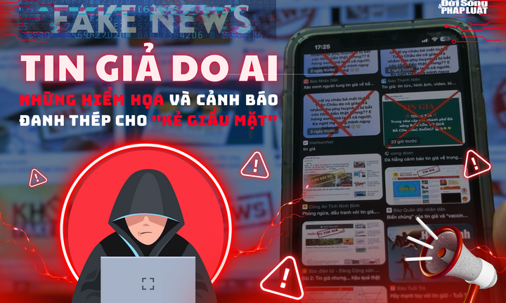 Tin giả do AI: Những hiểm họa và cảnh báo đanh thép cho