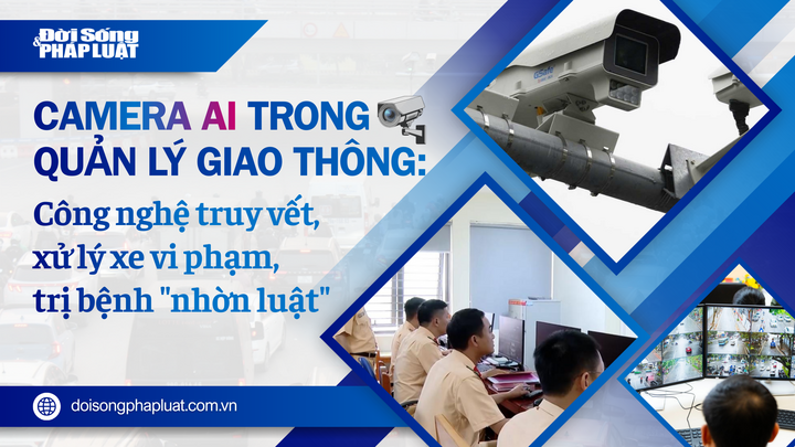 Camera AI trong quản lý giao thông: Công nghệ truy vết, xử lý xe vi phạm, trị bệnh  "nhờn luật "