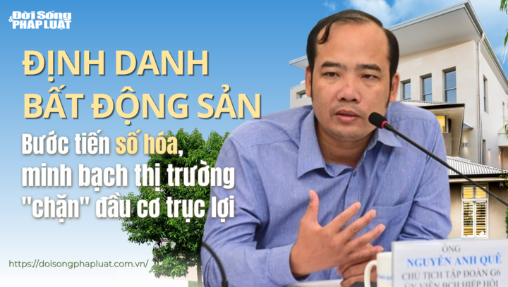 Định danh bất động sản- Bài 1: Bước tiến số hóa, minh bạch thị trường