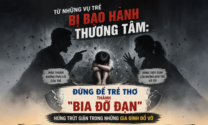 Từ những vụ trẻ bị bạo hành thương tâm: Đừng để trẻ thơ thành 