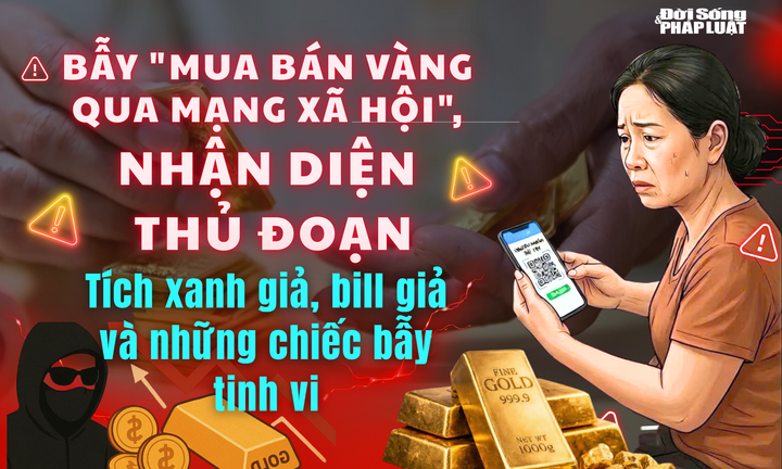 Bẫy “mua bán vàng qua mạng xã hội”, nhận diện thủ đoạn - Bài 2: Tích xanh giả, bill giả và những chiếc bẫy tinh vi