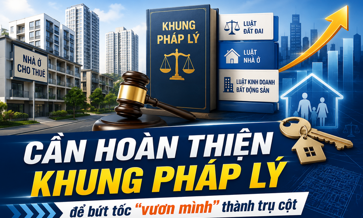 Hướng tới thị trường nhà ở cho thuê chuyên nghiệp – Bài 5: Cần hoàn thiện khung pháp lý để bứt tốc 