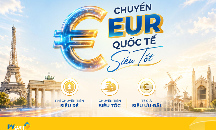 PVcomBank ưu đãi phí chuyển tiền quốc tế bằng EUR, người nhận hưởng trọn giá trị gửi