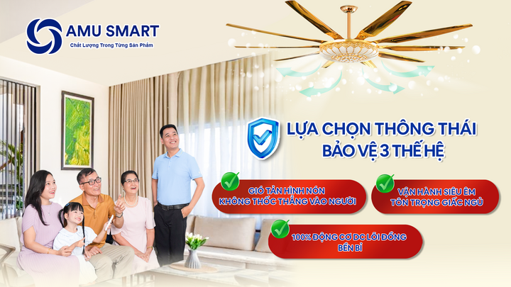 Chọn quạt trần cho gia đình: Vì sao AMU Smart được người tiêu dùng quan tâm?