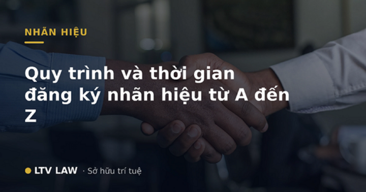 Thời gian đăng ký bảo hộ nhãn hiệu mất bao lâu?