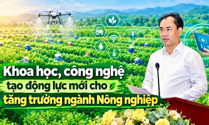 Khoa học, công nghệ tạo động lực mới cho tăng trưởng ngành Nông nghiệp