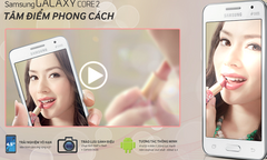 Galaxy Core 2 - smartphone giá rẻ cấu hình cao