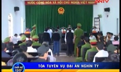 Clip: Tòa tuyên vụ đại án nghìn tỷ