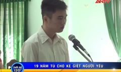 Giết người yêu bằng 3 nhát dao lãnh án 19 năm tù