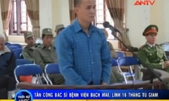 Clip: Bản án cho kẻ hành hung bác sĩ bệnh viện Bạch Mai