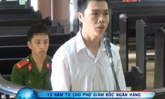 Video: Cựu Phó Giám đốc Ngân hàng SeABank lĩnh án 13 năm tù