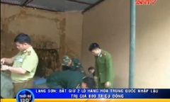 Video: Bắt giữ 2 lô hàng lậu Trung Quốc trị giá gần 1 tỷ đồng