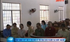 Video: Xét xử 11 bị cáo buôn người sang Trung Quốc