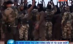 Video: IS hành quyết thủ lĩnh cấp cao vì tội làm gián điệp