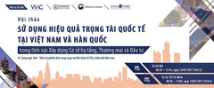 8h30, 13/7, Trực tiếp: Hội thảo Việt - Hàn về sử dụng hiệu quả trọng tài quốc tế