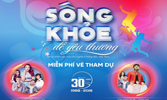 “Sống Khỏe để yêu thương”: Sự kiện âm nhạc “bom tấn” đầu hè 2018 