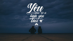 Thế nào là yên bình, thế nào là chọn đúng người - yêu đúng lúc?