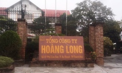 Thanh Hóa: (Kỳ 1) Nhiều sai phạm tại Tổng công ty xây dựng Hoàng Long – CTCP