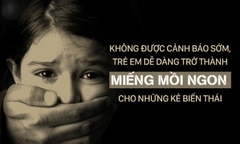 Phòng chống ấu dâm: Những kĩ năng nhất định con bạn phải biết