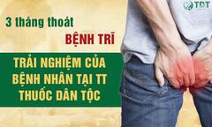 Hành trình thoát khỏi bệnh trĩ chỉ sau 3 tháng của bệnh nhân tại Trung tâm Thuốc dân tộc