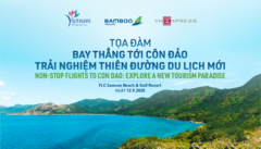 Tọa đàm bay thẳng tới Côn Đảo trải nghiệm thiên đường du lịch mới