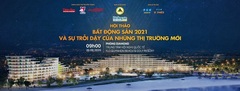 Sắp diễn ra Hội thảo: Bất động sản 2021 & Sự trỗi dậy của những thị trường mới 