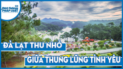 Đà Lạt thu nhỏ giữa Thung Lũng Tình Yêu