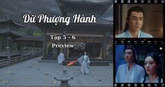 Dữ Phượng Hành tập 5-6 Preview: Thẩm Ly thừa nhận thích Hành Vân