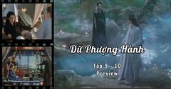 Dữ Phượng Hành tập 9-10 Preview: Hành Chỉ cầm tay Thẩm Ly, liệu có thừa nhận thân phận Hành Vân?