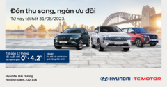Hyundai Hải Dương triển khai chương trình ưu đãi tháng 8  "Đón thu sang - Ngàn ưu đãi "