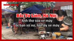 Bắc Từ Liêm, Hà Nội: Anh thợ sửa xe máy bị bạn xù nợ, lừa lấy xe máy