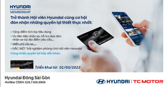 HYUNDAI ĐÔNG SÀI GÒN TRIỂN KHAI THẺ HỘI VIÊN HYUNDAI TỪ NGÀY 01/05/2022