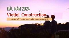 Đầu năm 2024, Viettel Construction công bố trúng gói thầu hơn chục nghìn tỷ 