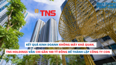 Kết quả kinh doanh không mấy khả quan, TNS Holdings vẫn chi gần 100 tỷ đồng để thành lập công ty con 