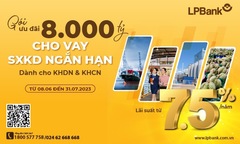 LPBank tiếp tục tung gói vay 8.000 tỷ đồng với lãi suất ưu đãi