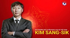 VFF nêu lý do chọn HLV Kim Sang Sik, khẳng định  "phù hợp với bóng đá Việt Nam "