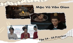 Mặc Vũ Vân Gian tập 24-25 Preview: Tiêu Hoành dỗi Phương Phỉ, mẹ kế bày kế hiểm?