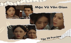 Mặc Vũ Vân Gian tập 28 Preview: Phương Phỉ vạch trần tội ác của mẹ kế?