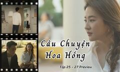 Câu Chuyện Hoa Hồng tập 25-27 Preview: Diệc Mai  "điên " vì chồng, quyết ly hôn