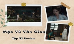 Mặc Vũ Vân Gian tập 32 Review: Phương Phỉ gặp chuyện, Tiêu Hoành tức tốc phi về
