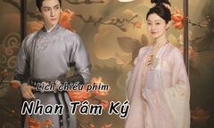 Lịch chiếu phim Nhan Tâm Ký tập 11 đến 24 mới nhất, chính xác nhất