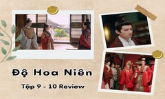 Độ Hoa Niên tập 9-10 review: Vì sao Bùi Văn Tuyên để  "tình địch " thay mình đón dâu?