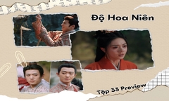 Độ Hoa Niên tập 33 Preview: Lý Dung ngã vực cùng Dung Khanh, Văn Tuyên hốt hoảng