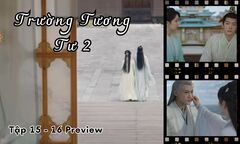 Trường Tương Tư 2 tập 15-16 Preview: Tiểu Yêu muốn giúp Thương Huyền hủy hôn lễ
