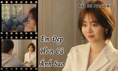 Em Đẹp Hơn Cả Ánh Sao tập 35 Preview: Tình địch xuất hiện, Hàn Đình đi rình?