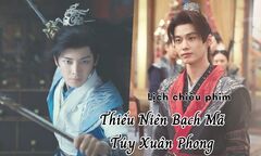 Thiếu Niên Bạch Mã Túy Xuân Phong tập 13 đến 17 khi nào lên sóng?