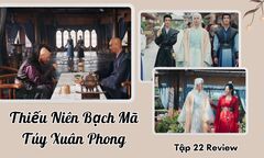Thiếu Niên Bạch Mã Túy Xuân Phong tập 22 Preview: Ai đánh Đông Quân tơi tả?