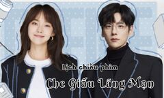 Lịch chiếu phim Che Giấu Lãng Mạn tập 1 đến 10 mới nhất, chính xác nhất