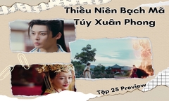 Thiếu Niên Bạch Mã Túy Xuân Phong tập 25 Preview: Đông Quân đối đầu với cha ruột